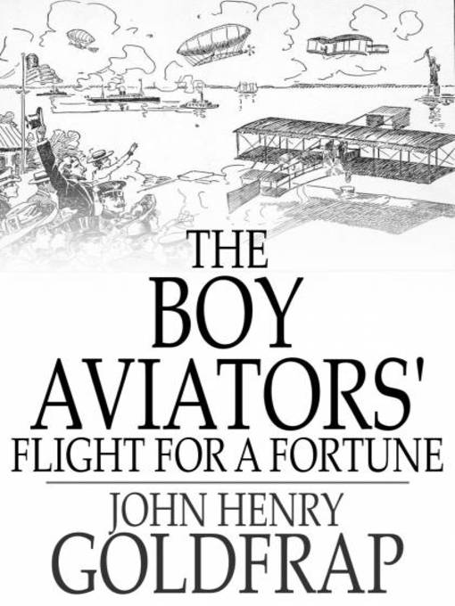 Title details for The Boy Aviators' Flight for a Fortune by John Henry Goldfrap - Wait list